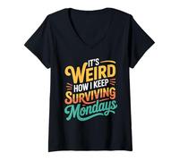 Femme It's Weird How I Keep Surviving Mondays Employé d'humeur - T-Shirt avec Col en V