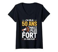 Femme J’AI déjà 50 Ans Parlez Plus Fort Humour Anniversaire T-Shirt avec Col en V