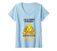 Femme J’AI Le Corps d’Un Dieu mais c’est Bouddha Humour drôle T-Shirt avec Col en V