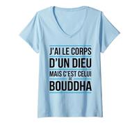 Femme J’AI Le Corps d’Un Dieu mais c’est Bouddha Humour drôle T-Shirt avec Col en V
