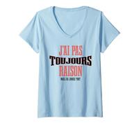 Femme J’AI Pas Toujours Raison mais jamais tort Humour français T-Shirt avec Col en V
