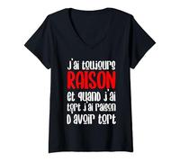 Femme J’ai Toujours Raison Quand Jai Tort J’ai Raison D’avoir Tort T-Shirt avec Col en V