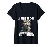 Femme J' étais le chef jusqu'au jour j'ai eu un chat humour chats T-Shirt avec Col en V