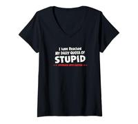 Femme J'Ai atteint Mon Quota Quotidien de Stupide. Sarcasme T-Shirt avec Col en V