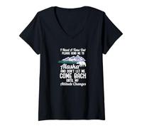Femme J'ai besoin d'un délai d'expiration s'il vous plaît envoyez-moi en Alaska T-Shirt avec Col en V