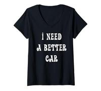 Femme J'Ai Besoin d'une Meilleure Voiture T-Shirt avec Col en V