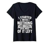 Femme J'Ai commencé avec Rien et il m'en Reste Encore Beaucoup à Faire T-Shirt avec Col en V