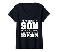 Femme J'Ai demandé à Mon Fils de Faire Quelque Chose et Maintenant il Doit Faire Caca T-Shirt avec Col en V