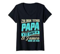 Femme J'Ai Deux Titres Papa Et Papy Et J'Assure Humour T-Shirt avec Col en V