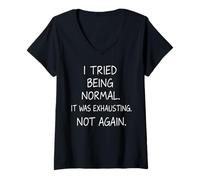Femme J'Ai essayé d'être Normal, c'était épuisant, Pas Encore Une Citation drôle T-Shirt avec Col en V