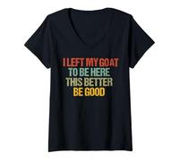 Femme J'Ai laissé ma chèvre pour être Ici, ça ferait Mieux d'être T-Shirt avec Col en V