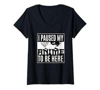 Femme J'Ai mis Mon Anime en Pause pour être Ici T-Shirt avec Col en V