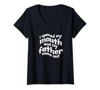 Femme J'Ai Ouvert la Bouche et Mon père est sorti drôle T-Shirt avec Col en V