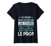 Femme J'ai Parfois Envie De Sécher Mais Que C'est Moi Le Prof T-Shirt avec Col en V