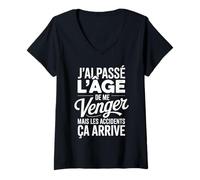 Femme J'ai Passé L'âge De Me Venger Cadeau Humour Drôle T-Shirt avec Col en V