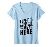 Femme J'Ai quitté ma Balle de Baseball pour être Ici T-Shirt avec Col en V