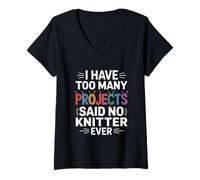 Femme J'Ai trop de projets, J'Ai Dit qu'aucun tricoteur n'a jamais tricoté T-Shirt avec Col en V