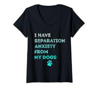 Femme J'Ai Une anxiété de séparation de la Part de Mon Chien, Mon Amoureux des Chiens est drôle T-Shirt avec Col en V