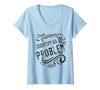 Femme Je considère comme Un problème Un Dicton Humoristique drôle et Sarcastique T-Shirt avec Col en V
