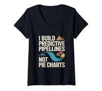 Femme Je crée des pipelines prédictives et non des graphiques à secteurs scientifique des données T-Shirt avec Col en V