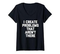 Femme Je crée des problèmes Qui n'existent Pas - Funny Saying Sarcastic T-Shirt avec Col en V