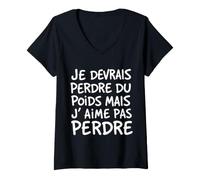 Femme Je Devrais Perdre du Poids mais J'aime Pas Perdre Humour T-Shirt avec Col en V