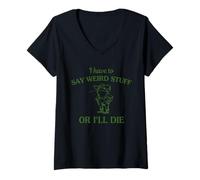 Femme Je Dois dire des Choses bizarres ou Je Vais Mourir Funny Frog T-Shirt avec Col en V