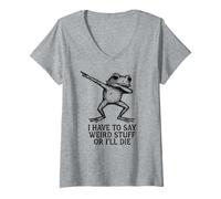 Femme Je Dois dire des Choses étranges ou Je Vais Mourir - Funny Frog Meme T-Shirt avec Col en V