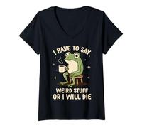 Femme Je Dois dire des Choses étranges ou Je Vais Mourir Funny Meme Frog T-Shirt avec Col en V