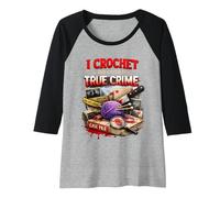 Femme Je Fais du Crochet et j'écoute True Crime Crocheters Craft Hobby Manche Raglan