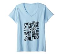 Femme Je Fais Tellement Bien Mon Travail Que Les Autres veulent Que Je fasse Le Leur T-Shirt avec Col en V