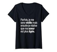 Femme Je Me Sens Vieille Mais Réalise Que Ma Soeur Est Plus Âgée T-Shirt avec Col en V