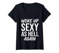 Femme Je me suis réveillée Sexy comme l'enfer, Encore Une Fois drôle T-Shirt avec Col en V