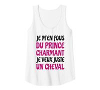 Femme Je m'en Fous du Prince Charmant Cheval Humour Citation drôle Débardeur