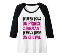 Femme Je m'en Fous du Prince Charmant Cheval Humour Citation drôle Manche Raglan