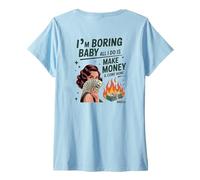 Femme Je m'ennuie, bébé, Tout ce Que Je Fais C'est Gagner de l'argent et rentrer à la Maison T-Shirt avec Col en V