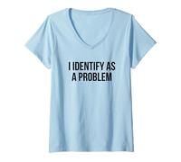 Femme Je m'identifie comme Un problème T-Shirt avec Col en V