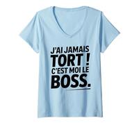 Femme Je n'ai Jamais Tort c est Moi Le Boss Humour Patron Drôle T-Shirt avec Col en V