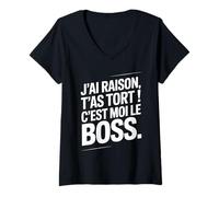Femme Je n'ai Jamais Tort c est Moi Le Boss Humour Patron Drôle T-Shirt avec Col en V