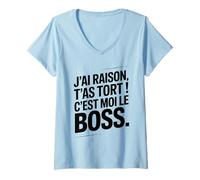 Femme Je n'ai Jamais Tort c est Moi Le Boss Humour Patron Drôle T-Shirt avec Col en V