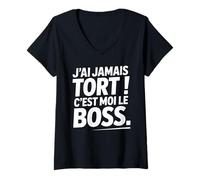 Femme Je n'ai Jamais Tort c est Moi Le Boss Humour Patron Drôle T-Shirt avec Col en V