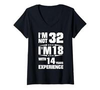 Femme Je n'ai Pas 32 Ans, J'Ai 18 Ans et 14 Ans d'expérience T-Shirt avec Col en V