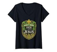 Femme Je n'ai Pas Besoin de Chance, J'Ai Une Alternative à Jesus Shamrock St Paddy T-Shirt avec Col en V