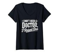 Femme Je n'ai Pas Besoin de Docteur, J'Ai élevé Un étudiant de Fin d'études T-Shirt avec Col en V