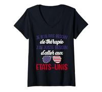 Femme Je n'ai pas besoin de thérapie cadeau voyage Etats Unis USA T-Shirt avec Col en V