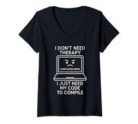 Femme Je n'ai Pas Besoin de thérapie, J'Ai Juste Besoin de Mon Code pour Compiler T-Shirt avec Col en V