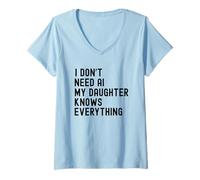 Femme Je n'ai Pas Besoin d'IA, ma Fille Sait Tout, drôle de Famille T-Shirt avec Col en V