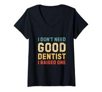 Femme Je n'ai Pas Besoin d'un Bon Dentiste, j'en AI élevé Un T-Shirt avec Col en V