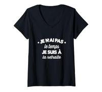 Femme Je n'ai Pas Le Temps Je suis À La Retraite T-Shirt avec Col en V