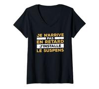 Femme Je N'Arrive Pas En Retard J'Installe Le Suspens T-Shirt avec Col en V